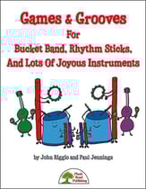 Games & Grooves for Bucket Band, Rhythm Sticks, and Lots of Joyous Instruments Reproducible Book & CD